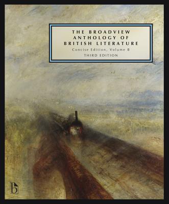 The Broadview Anthology of British Literature: Concise Volume B - Third Edition: The Age of Romanticism - The Victorian Era - The Twentieth Century an - Joseph Black