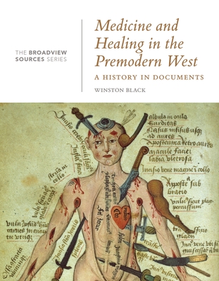 Medicine and Healing in the Premodern West: A History in Documents: (from the Broadview Sources Series) - Winston Black