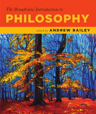 The Broadview Introduction to Philosophy - Andrew Bailey