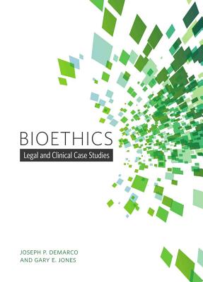 Bioethics: Legal and Clinical Case Studies - Joseph P. Demarco