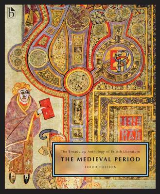 The Broadview Anthology of British Literature Volume 1: The Medieval Period - Third Edition - Joseph Black