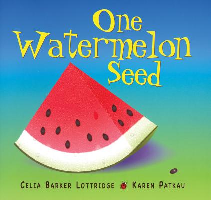 One Watermelon Seed - Celia Lottridge