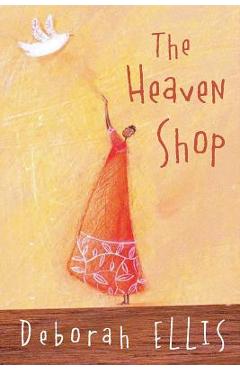 Coperta cărții 'The Heaven Shop - Deborah Ellis'