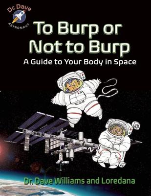 To Burp or Not to Burp: A Guide to Your Body in Space - Dave Williams