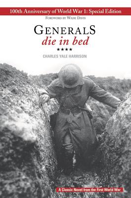 Generals Die in Bed: 100th Anniversary Edition - Charles Yale Harrison
