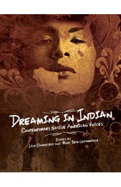 Dreaming in Indian: Contemporary Native American Voices - Lisa Charleyboy