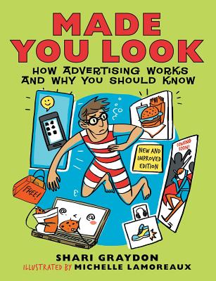 Made You Look: How Advertising Works and Why You Should Know - Shari Graydon