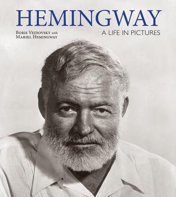 Hemingway: A Life in Pictures - Boris Vejdovsky