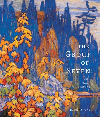 The Group of Seven and Tom Thomson - David Silcox