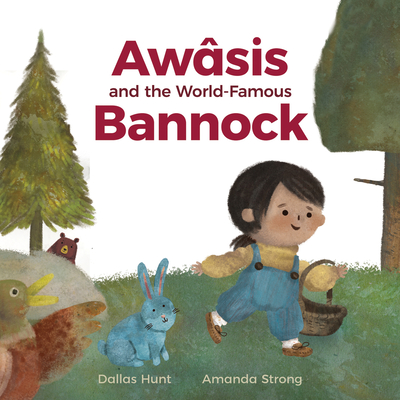 Aw�sis and the World-Famous Bannock - Dallas Hunt