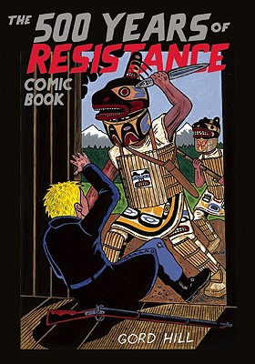 The 500 Years of Resistance Comic Book - Gord Hill
