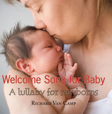 Welcome Song for Baby - Richard Van Camp
