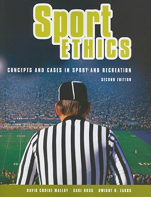 Sport Ethics: Concepts and Cases in Sport and Recreation - David Cruise Malloy
