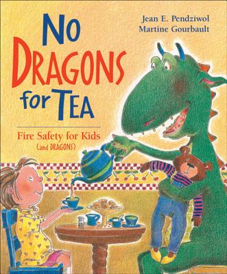 No Dragons for Tea: Fire Safety for Kids (and Dragons) - Jean E. Pendziwol