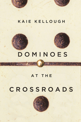 Dominoes at the Crossroads - Kaie Kellough