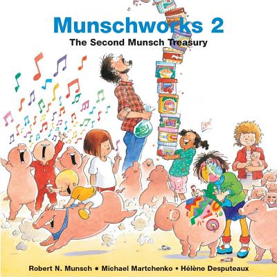 Munschworks: The Second Munsch Treasury - Robert Munsch