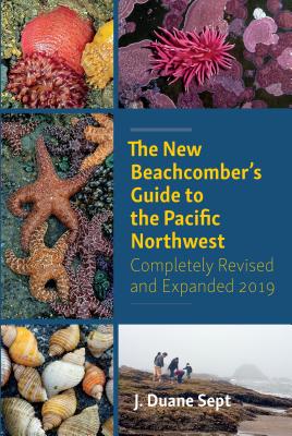 The New Beachcomber's Guide to the Pacific Northwest - J. Duane Sept