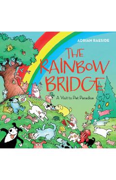 The Rainbow Bridge: A Visit to Pet Paradise - Adrian Raeside