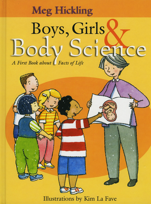 Boys, Girls & Body Science: A First Book about Facts of Life - Meg Hickling