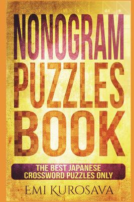 Nonogram Puzzles Book: The Best Japanese Crossword Puzzles Only - Emi Kurosava