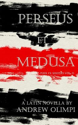 Perseus et Medusa: A Latin Novella - Andrew Olimpi