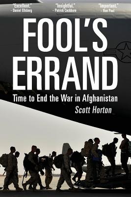 Fool's Errand: Time to End the War in Afghanistan - Scott Horton