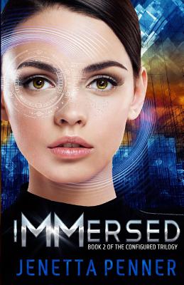 Immersed: Book #2 in the Configured Trilogy - Jenetta Penner