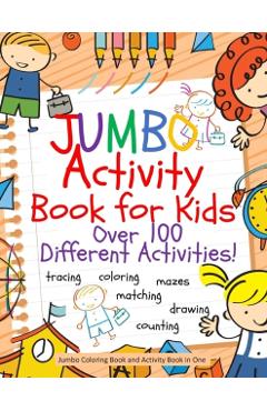 Jumbo Activity Book for Kids: Jumbo Coloring Book and Activity Book in One: Giant Coloring Book and Activity Book for Pre-K to First Grade - Busy Hands Books