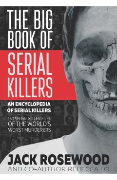 The Big Book of Serial Killers - Jack Rosewood