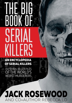 The Big Book of Serial Killers - Jack Rosewood