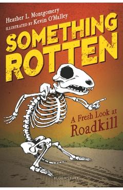Coperta cărții 'Something Rotten: A Fresh Look at Roadkill - Heather L. Montgomery'