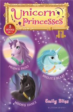 Coperta cărții 'Unicorn Princesses Bind-Up Books 4-6: Prism's Paint, Breeze's Blast, and Moon's Dance - Emily Bliss'