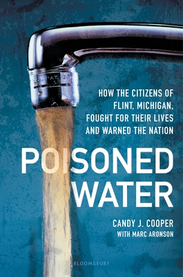 Poisoned Water: How the Citizens of Flint, Michigan, Fought for Their Lives and Warned the Nation - Candy J. Cooper