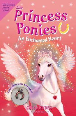 Princess Ponies: An Enchanted Heart [With Collectible Charm] - Chloe Ryder
