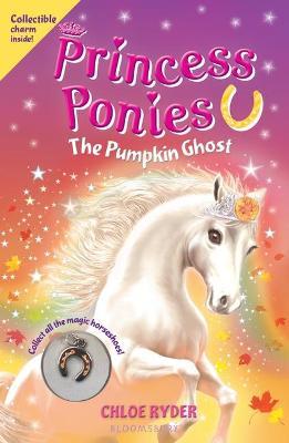 Princess Ponies: The Pumpkin Ghost - Chloe Ryder