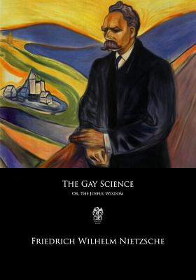 The Gay Science: or The Joyful Wisdom - Thomas Common