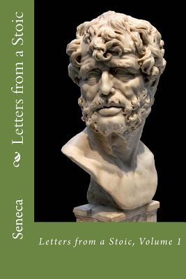 Letters from a Stoic: Volume 1 - Seneca