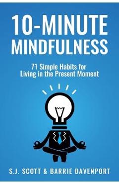 Poza produsului 10-Minute Mindfulness: 71 Habits for Living in the Present Moment - Barrie Davenport