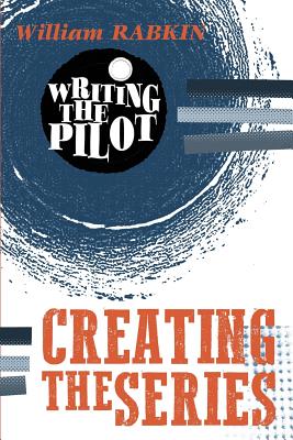 Writing the Pilot: Creating the Series - William Rabkin
