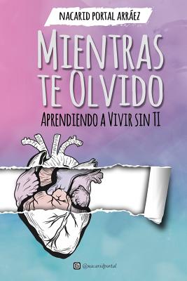 Mientras Te Olvido (Black&White): Aprendiendo a Vivir Sin Ti - Deja Vu Ediciones