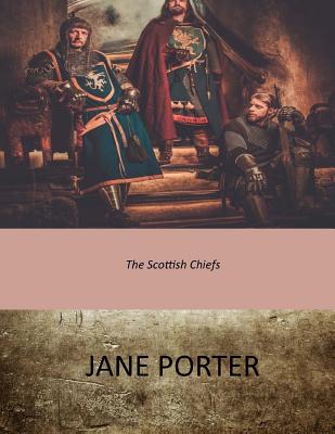 The Scottish Chiefs - Jane Porter