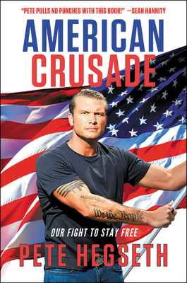 American Crusade: Our Fight to Stay Free - Pete Hegseth
