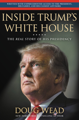 Inside Trump's White House: The Real Story of His Presidency - Doug Wead