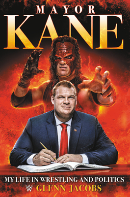 Mayor Kane: My Life in Wrestling and Politics - Glenn Jacobs