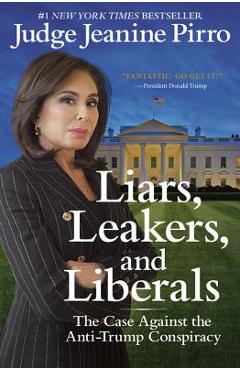 Coperta cărții 'Liars, Leakers, and Liberals: The Case Against the Anti-Trump Conspiracy - Jeanine Pirro'
