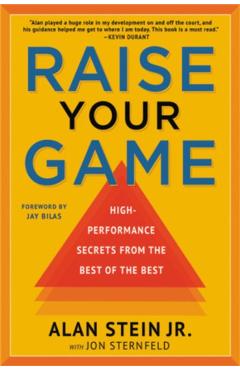 Raise Your Game: High-Performance Secrets from the Best of the Best - Alan Stein