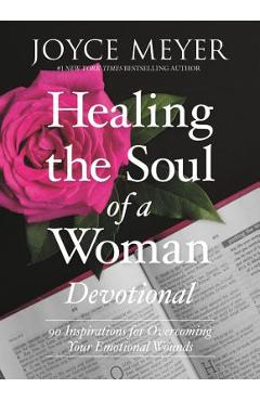 Coperta cărții 'Healing the Soul of a Woman Devotional: 90 Inspirations for Overcoming Your Emotional Wounds - Joyce Meyer'