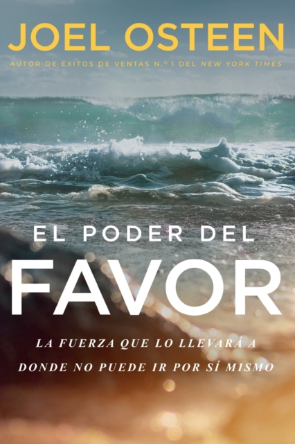 El Poder del Favor: The Force That Will Take You Where You Can't Go on Your Own - Joel Osteen