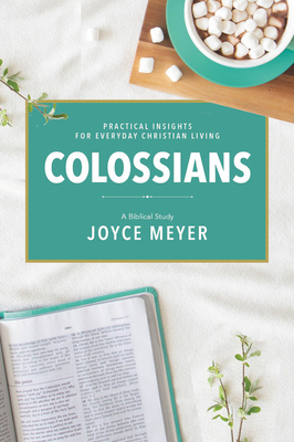 Colossians: A Biblical Study - Joyce Meyer