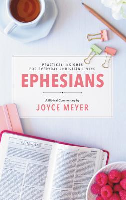 Ephesians: Biblical Commentary - Joyce Meyer